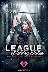 League of Fairy Tales. Die letzte Erzählerin by Tina Köpke