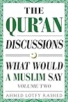 The Qur'an Discussions: What Would a Muslim Say (Volume 2) The Qur'an Discussions: What Would a Muslim Say (Volume 2)
