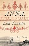 Anna, Like Thunder by Peggy Herring