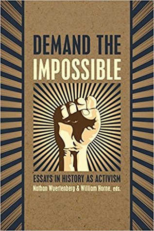 Demand the Impossible: Essays in History as Activism