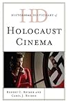 Historical Dictionary of Holocaust Cinema (Historical Dictionaries of Literature and the Arts) Historical Dictionary of Holocaust Cinema (Historical Dictionaries of Literature and the Arts)