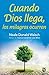 Cuando Dios llega, los milagros ocurren (Spanish Edition)