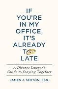 How to Stay in Love: A Divorce Lawyer's Guide to Staying Together