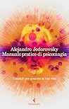 Manuale pratico di psicomagia. Consigli per guarire la tua vita by Alejandro Jodorowsky