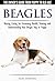 Beagles: The Owner's Guide from Puppy to Old Age - Choosing, Caring for, Grooming, Health, Training and Understanding Your Beagle Dog or Puppy