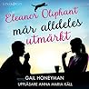 Eleanor Oliphant mår alldeles utmärkt by Gail Honeyman Eleanor Oliphant mår alldeles utmärkt by Gail Honeyman