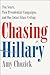 Chasing Hillary: On the Trail of the First Woman President Who Wasn't