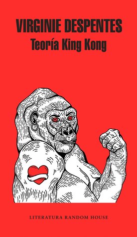 Portada de Teoría King Kong, de Virginie Despentes