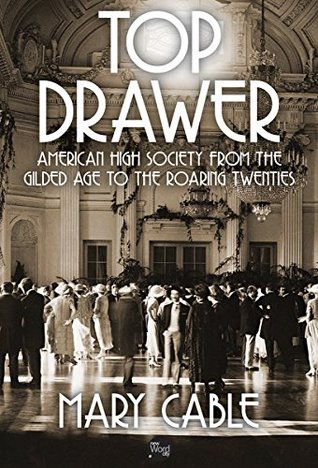 Top Drawer: American High Society from the Gilded Age to the Roaring Twenties (Kindle Edition)
