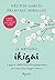 Il metodo Ikigai: I segreti della filosofia giapponese per una vita longa e felice