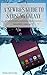 A Newbies Guide to Samsung Galaxy: Includes S and Note Series