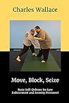Move, Block, Seize: Basic Self-Defense for Law Enforcement and Security Personnel (Seminar Manuals Book 6)