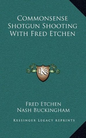 Commonsense Shotgun Shooting With Fred Etchen (Hardcover)