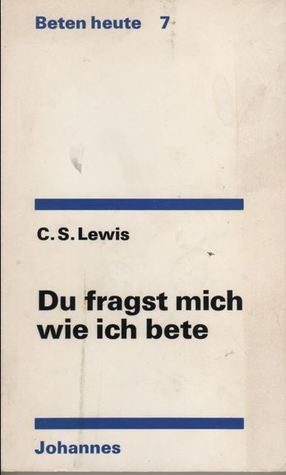 Du fragst mich wie ich bete