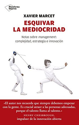 Esquivar la mediocridad: Notas sobre management: complejidad, estrategia e innovación (Spanish Edition)
