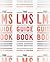 The LMS Guidebook: Learning Management Systems Demystified