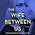 The Wife Between Us