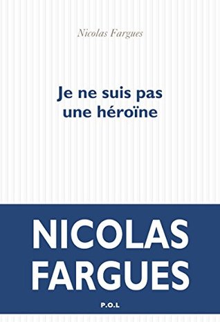 Je ne suis pas une héroïne (Fiction) (French Edition)