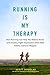 Running Is My Therapy by Scott    Douglas Running Is My Therapy by Scott    Douglas