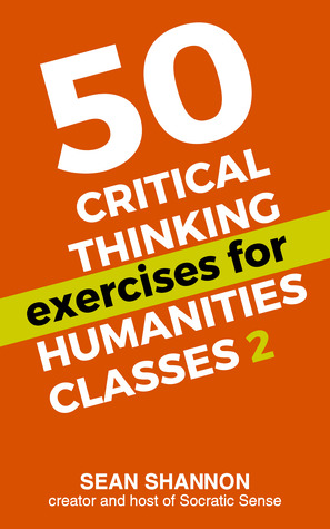 50 Critical Thinking Exercises for Humanities Classes 2
