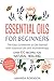 Essential Oils for Beginner...