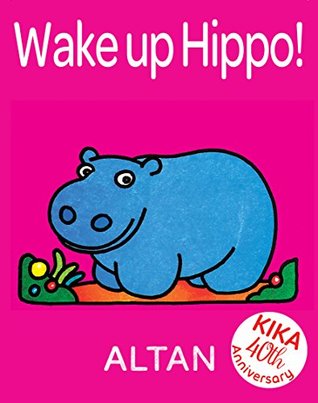 Wake Up Hippo! (Kika's First Books)
