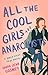 All the Cool Girls Are Anar...