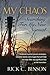MY CHAOS by Rick C. Benson