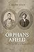 Orphans Afield: A Novel of ...