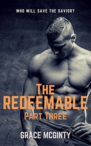 The Redeemable Part Three (The Redeemable, #3)