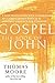 Gospel―The Book of John by Thomas  Moore