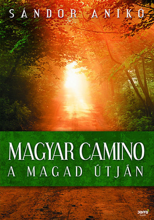 Magyar Camino - A magad útján