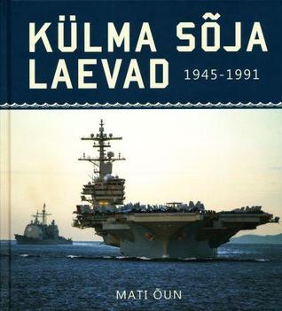 Külma sõja laevad: 1945-1991 (Hardcover)