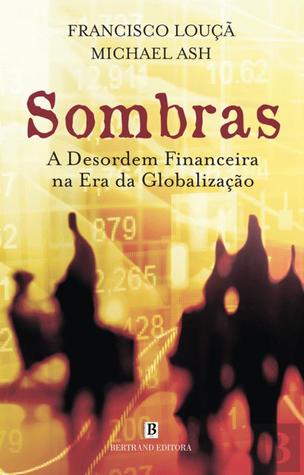 Sombras: A desordem Financeira na Era da Globalização (Paperback)