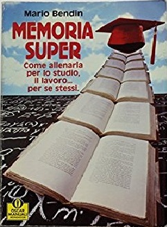 Memoria super. Come allenarla per lo studio, il lavoro... per sé stessi.