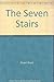 The SEVEN STAIRS.