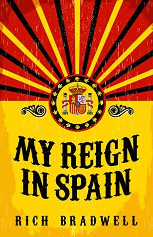 Portada de My Reign in Spain: A Spanish Adventure, de Rich Bradwell