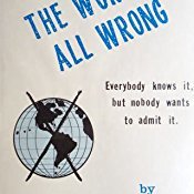 You're OK, The World's All Wrong: Everybody Knows It, but Nobody Wants to Admit It