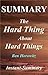 Summary : The Hard Thing About Hard Things: By Ben Horowitz - Building a Business When There Are