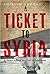 A Ticket to Syria by Shirish Thorat