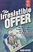 THE IRRESISTIBLE OFFER(HOW ...