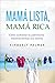 Mamá lista, mamá rica: Cómo...