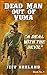 Dead Man out of Yuma by Jeff Breland