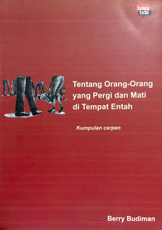 Tentang Orang-Orang yang Pergi dan Mati di Tempat Entah