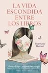 La vida escondida entre los libros by Stephanie Butland
