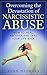 Overcoming the Devastation of Narcissistic Abuse: How to Heal, Recover and Take Your Life Back