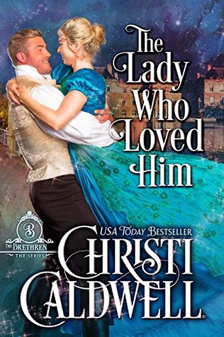 The Lady Who Loved Him (The Brethren, #2)