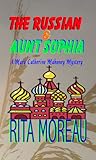 The Russian & Aunt Sophia (A Mary Catherine Mahoney Mystery)