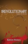 The Revolutionary by Kristen Hogrefe Parnell The Revolutionary by Kristen Hogrefe Parnell