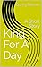 King For A Day: A Short Story